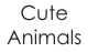 Cute Animals